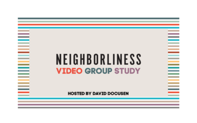 FREE Fall Small Group Resource – Neighborliness Video Group Study